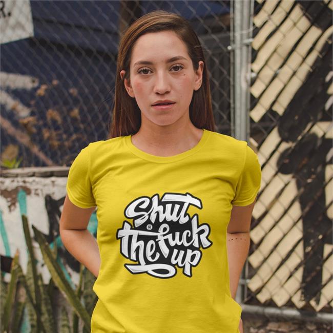 Shut The Fuck Up Shirt