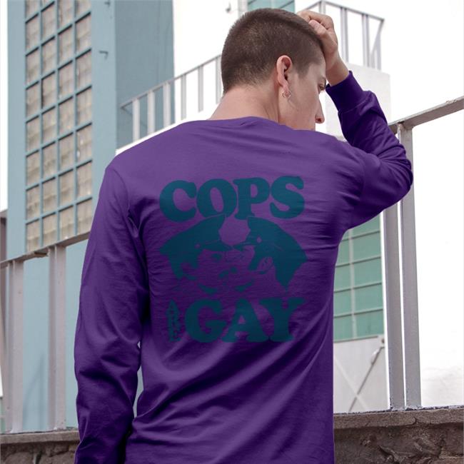 Cops Are Gay Shirt White Shirtsthtgohard