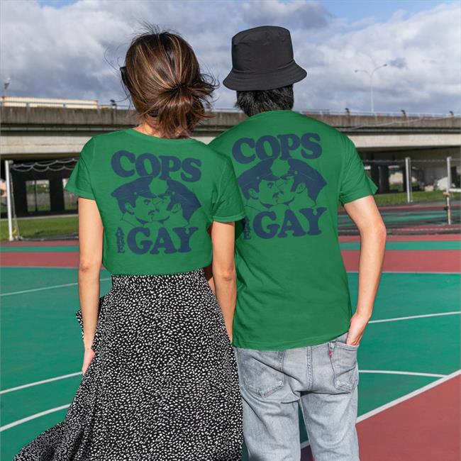 Cops Are Gay Tee White Cops Are Gay Shirt Shirtsthtgohard