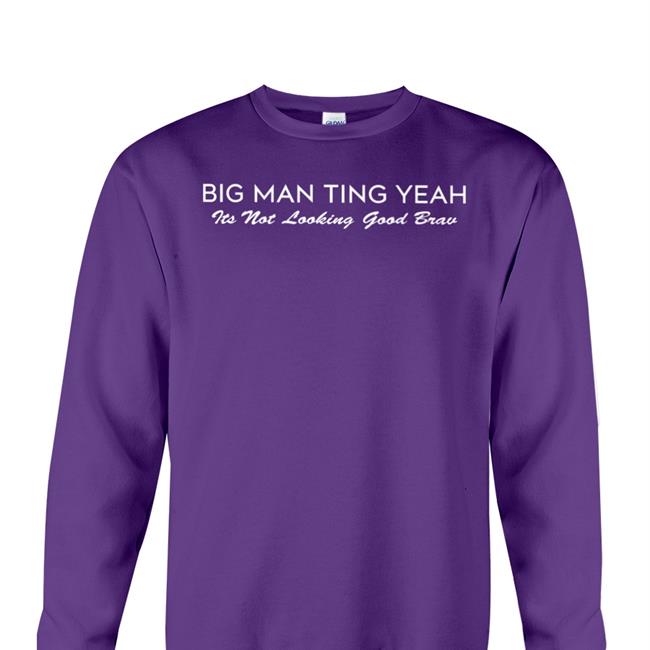 Castillo 1St Big Man Ting Yeah Its Not Looking Good Brav Tee Shirt Daily Loud