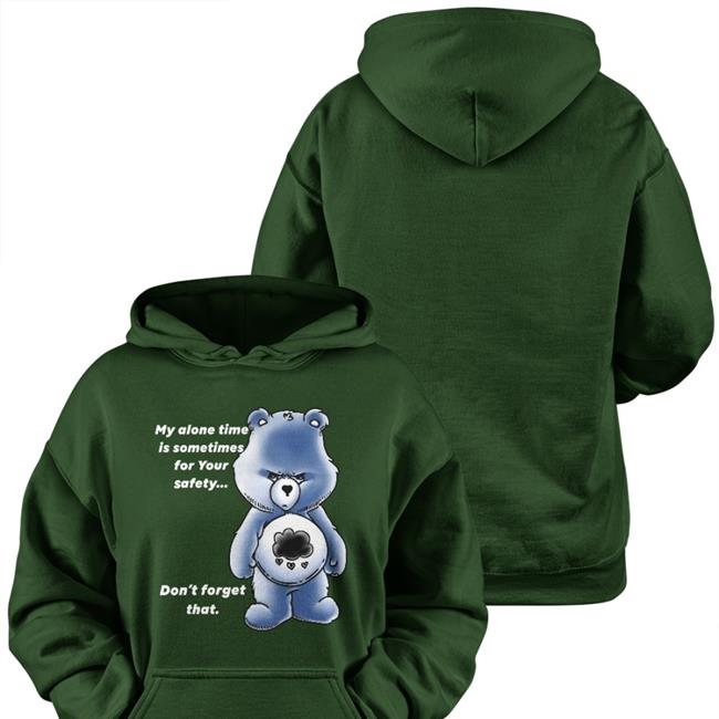 My Alone Time Is Sometimes For Your Safety Don't Forget That Hoodie The Notorious J.O.V.