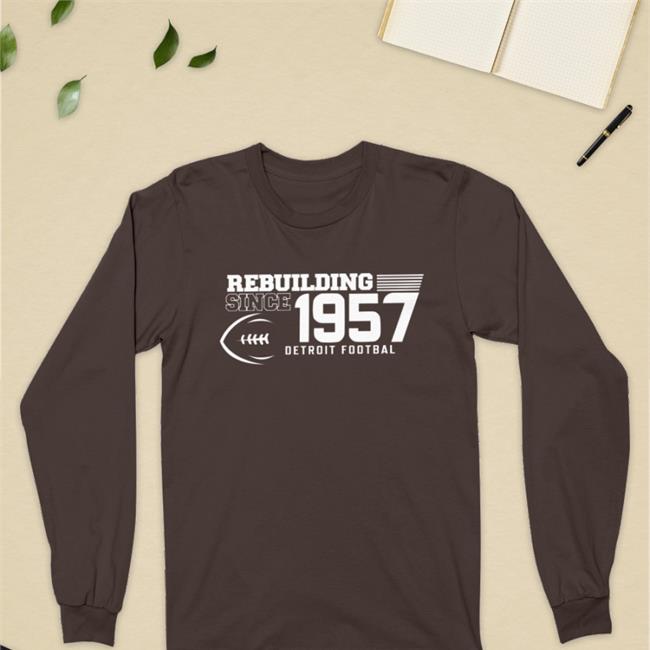 Rebuilding Since 1957 Detroit Football Sweatshirt DaveBirkett