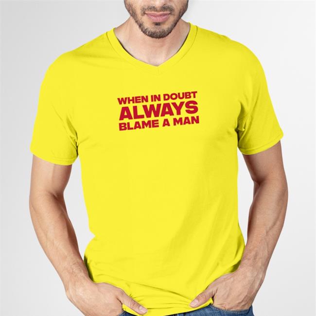 White When In Doubt Always Blame A Man Shirt Northstardoll