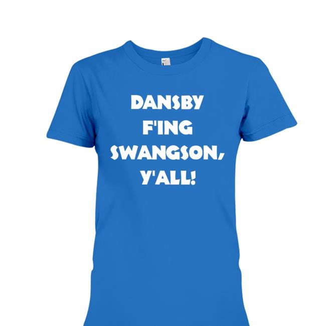 Jason Dorn Dansby F'ing Swanson Y'all Shirt