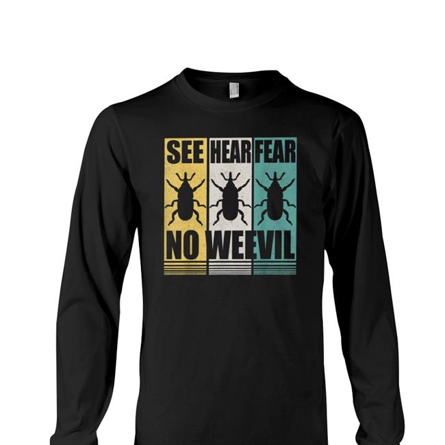 See Hear Fear No Weevil T Shirt