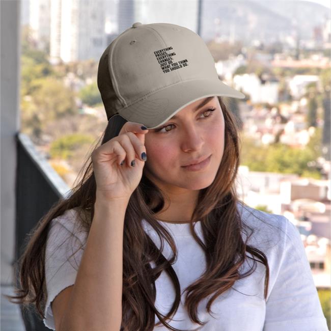 Everything Passes Everything Changes Just Do What You Think You Should Do Embroidered Hat