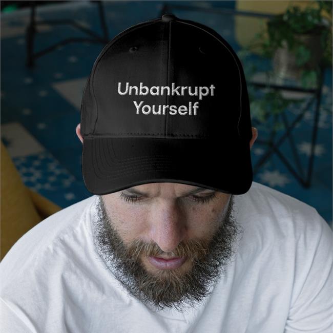 Unbankrupt Yourself Hat Unbankrupt Yourself Hat