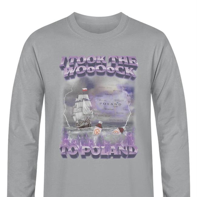 I Took The Wock To Poland Shirt
