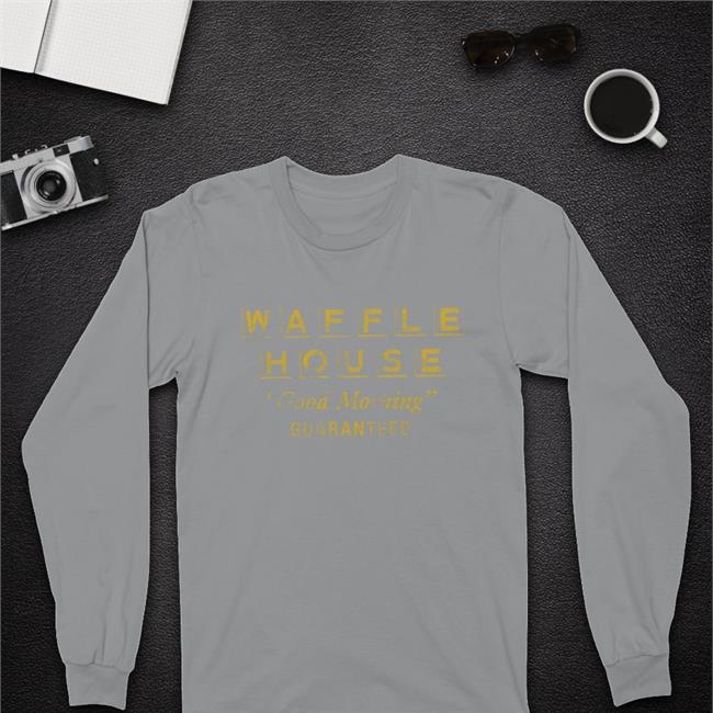Waffle House Good Morning Guaranteed Hoodie Sweatshirt