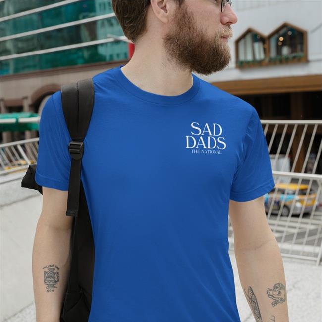 Sad Dads The National T Shirts