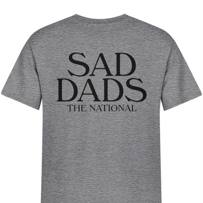Sad Dads The National T Shirts