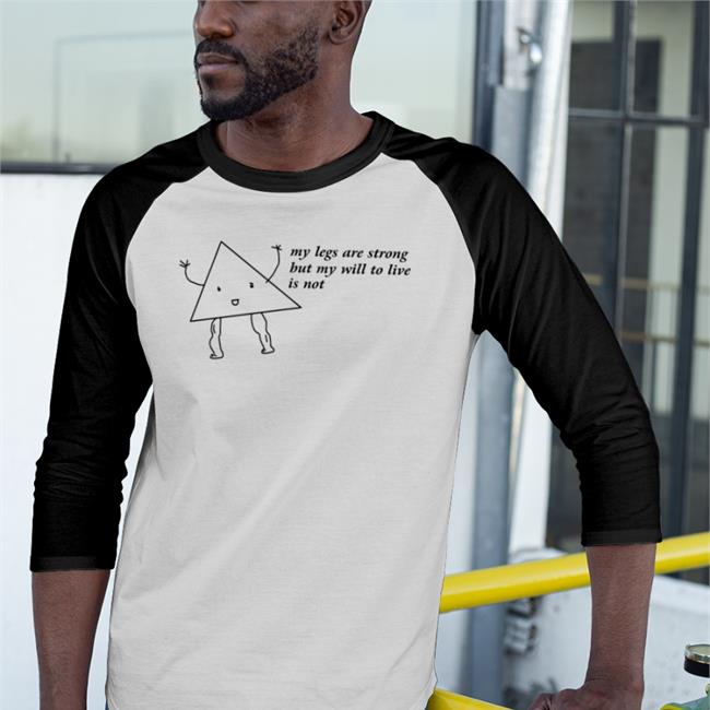 My Legs Are Strong But My Will To Live Is Not Hoodie Sweatshirt Shirts That Go Hard White