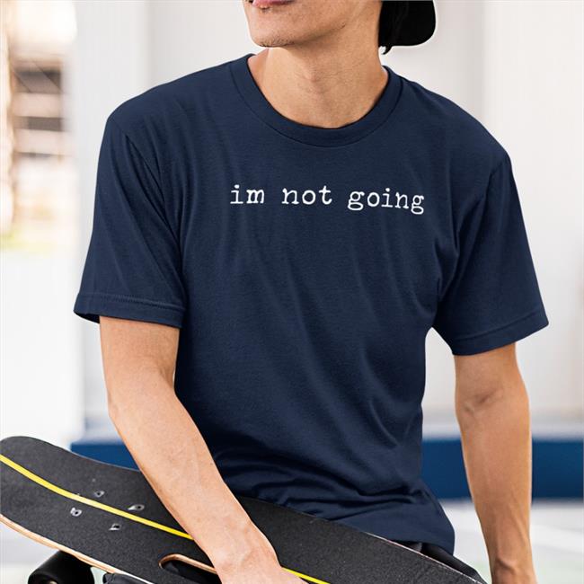 Shit Camp Merch Im Not Going Shirt