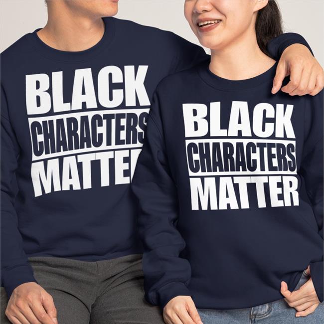 Black Characters Matter Shirts