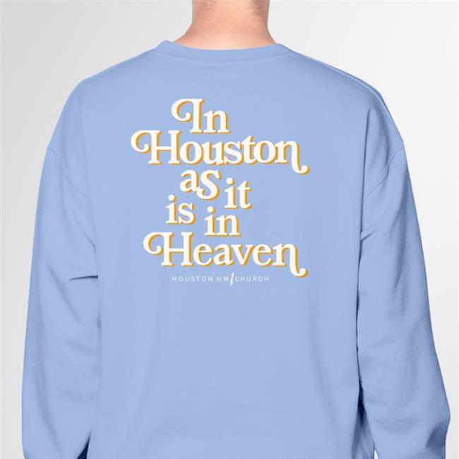 In Houston As It Is In Heaven Tee Shirt Steve Bezner