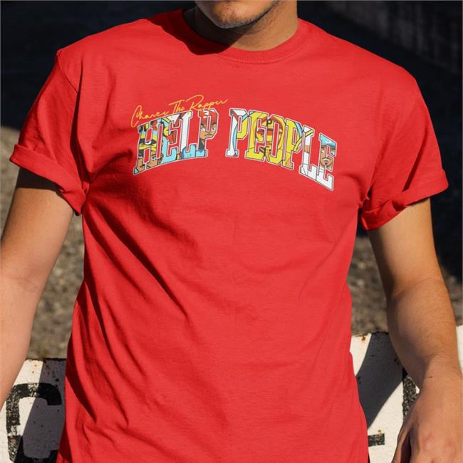 Chance The Rapper Help People Tee Chance Chance The Rapper Help People Hoodie Sweatshirt