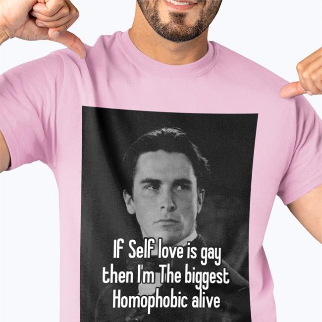 Quotes That Go Hard If Self Love Is Gay Then I'm The Biggest Homophobic Alive Tee Shirt Quotesg0hard