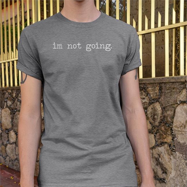 Shitcamp Im Not Going Long Sleeve T Shirt Myth