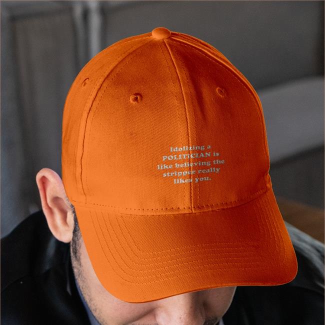 Shirtsthtgohard Idolizing A Politician Is Like Believing The Tripper Really Likes You Twill Cap Idolizing A Politician Is Like Believing The Tripper Really Likes You Twill Cap