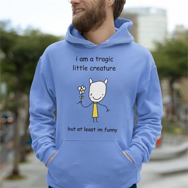 Stinky Katie I Am A Tragic Little Creature But At Least Im Funny Shirts White