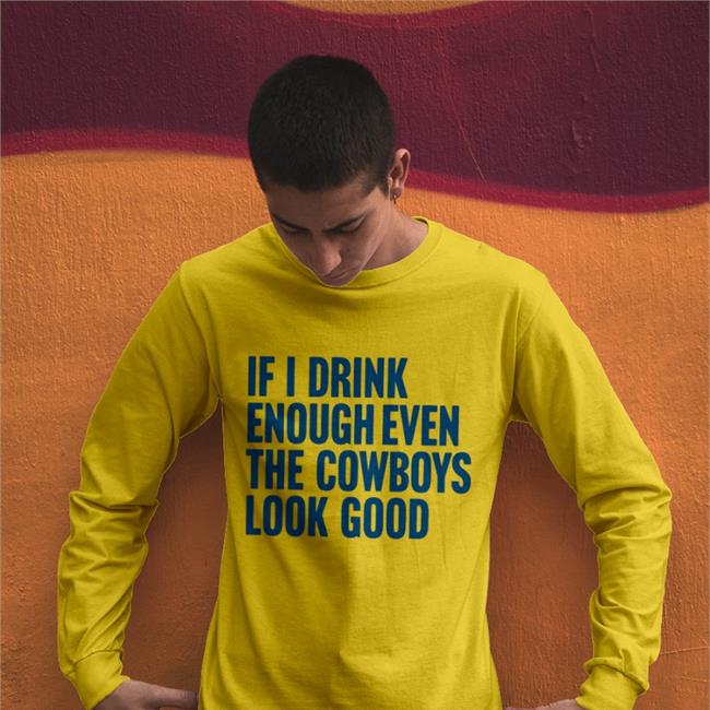 Ashley SalinasIf I Drink Enough Even The Cowboys Look Good Hoodied Sweatshirt