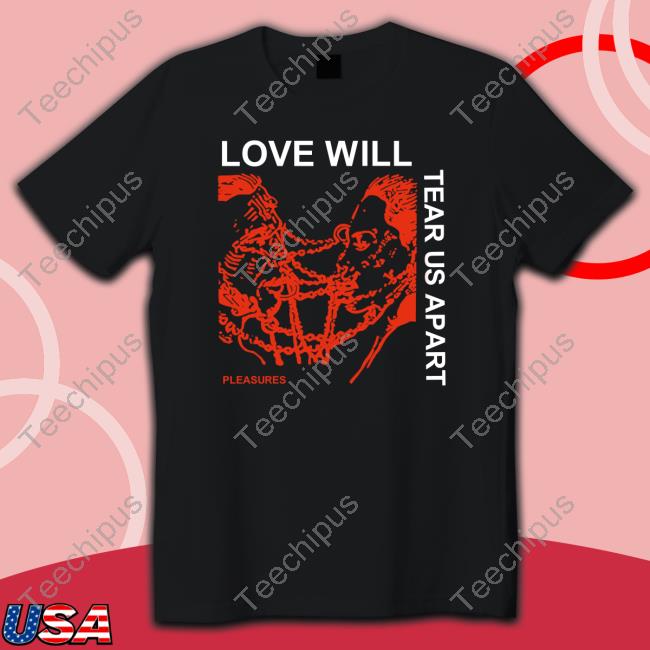 Urbeamergirl Love Will Tear Us Apart shirt, hoodie, tank top, sweater and long sleeve t-shirt