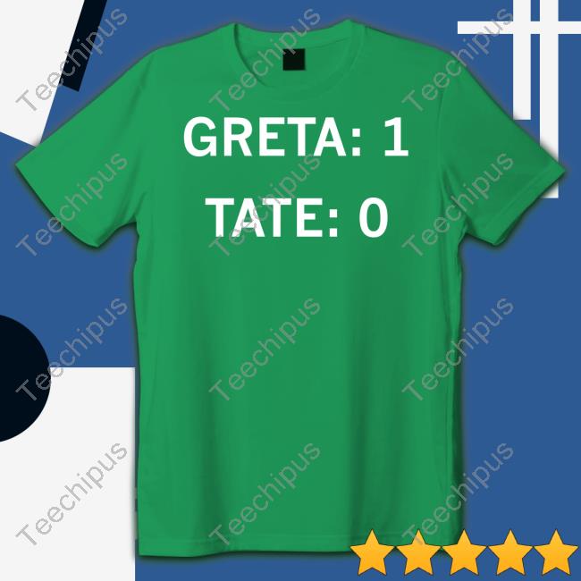 Greta 1, Tate 0 Tee