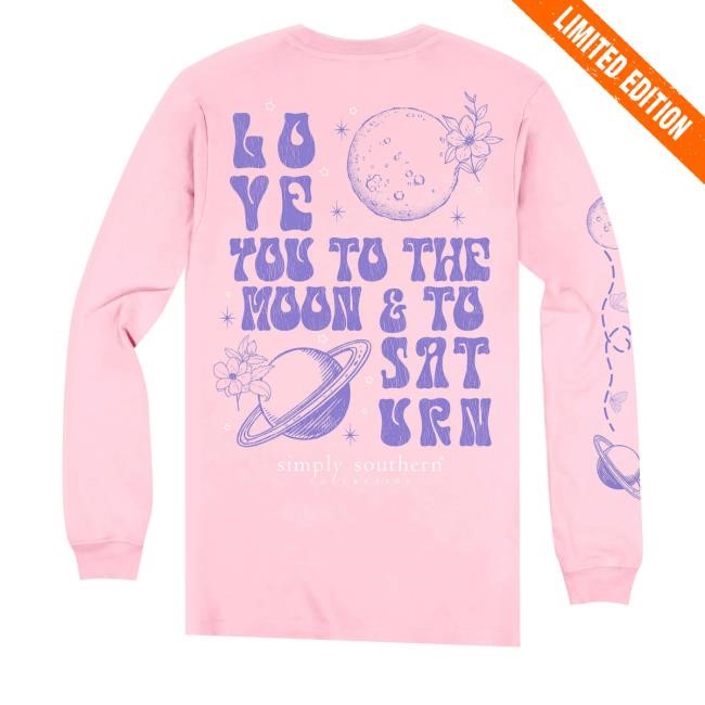Official Simply Southern Love You To The Moon & To Saturn T Shirt,Hoodie,Sweatshirt