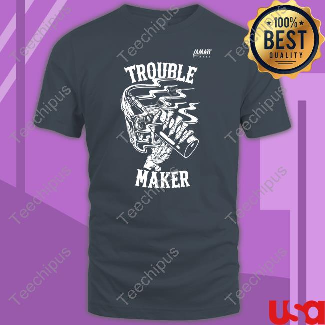 Lamatt Street Trouble Maker Shirt