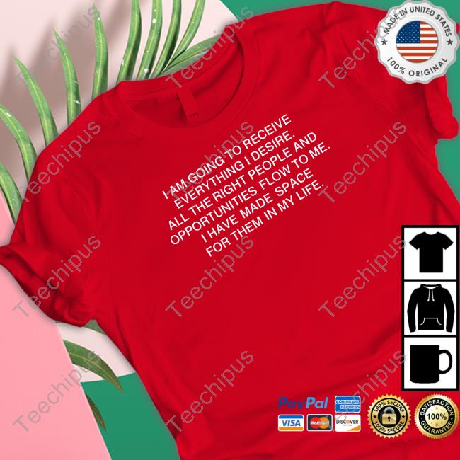 I Am Going To Receive Everything I Desire Sweatshirt