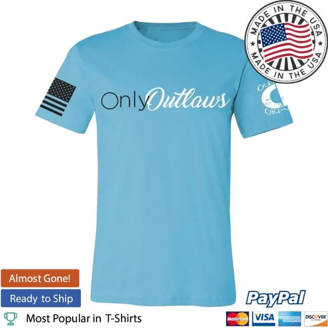 Outlaw Ordnance Store Only Outlaws Funny Shirt