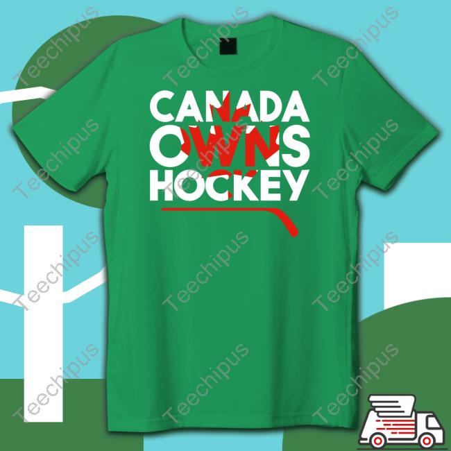 Everything Hockey Merch Canada Owns Hockey T Shirts