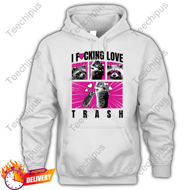 Brysonoppermann I Fucking Love Trash Shirt