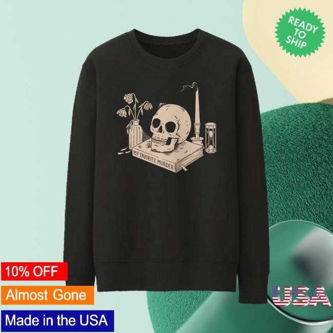 Exactly Right Store My Favorite Murder Still Life Crewneck Sweatshirt