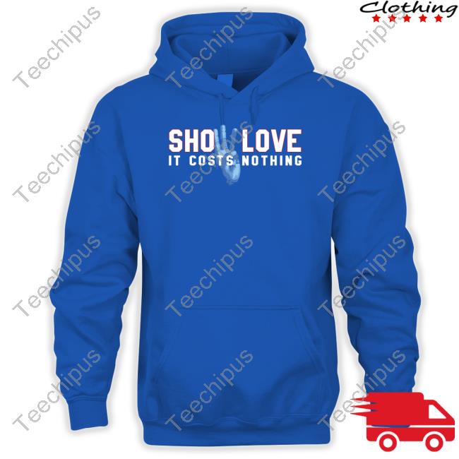 26Shirts Store Show Love It Costs Nothing Hoodie