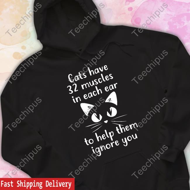 Bluezshirt Cats Have 32 Muscles In Each Ear To Help Them Ignore You Sweatshirt