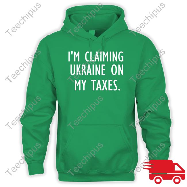 I'm Claiming Ukraine On My Taxes Tee Shirt