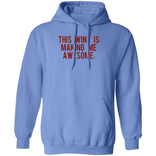 This Wine Is Making Me Awesome Shirt TanjaBaker1 This Wine Is Making Me Awesome Shirt TanjaBaker1