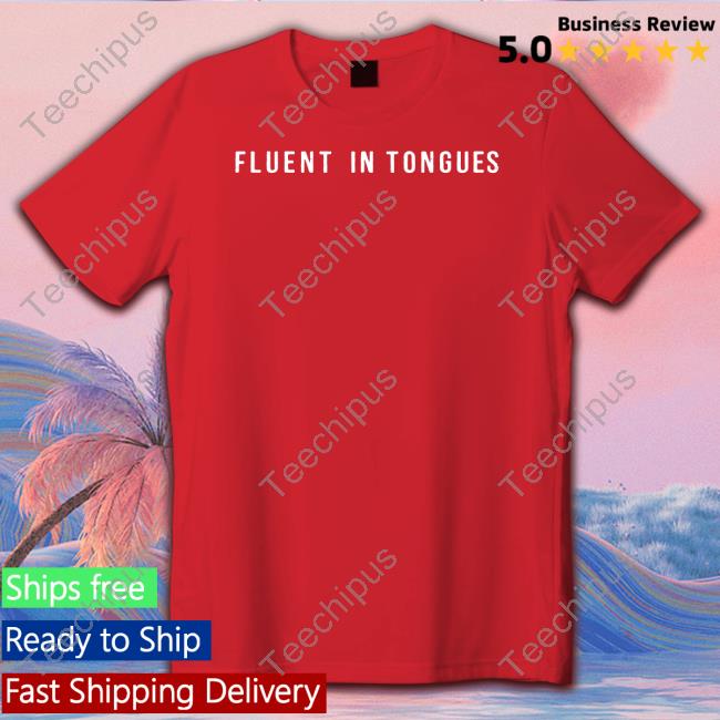 Girdstore Fluent In Tongues Shirt