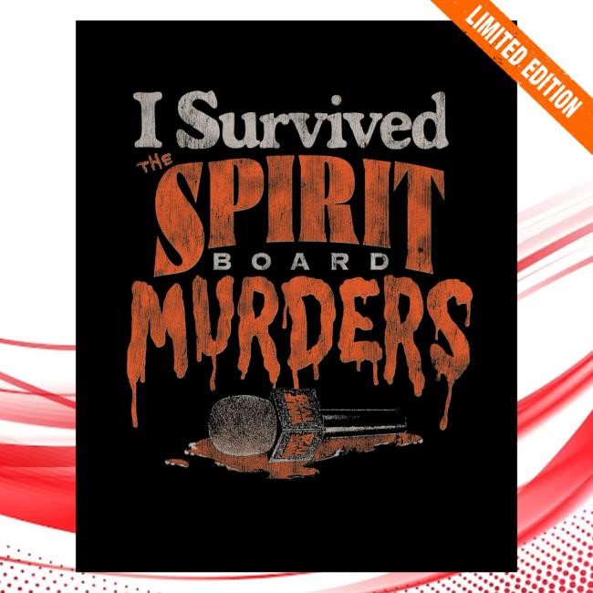 Official Fright-Rags Merch I Survived The Spirit Board Murders t-shirt, hoodie, tank top, sweater and long sleeve t-shirt