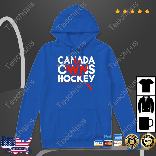 Canada Owns Hockey T Shirt Everything Hockey Merch Canada Owns Hockey Hoodie
