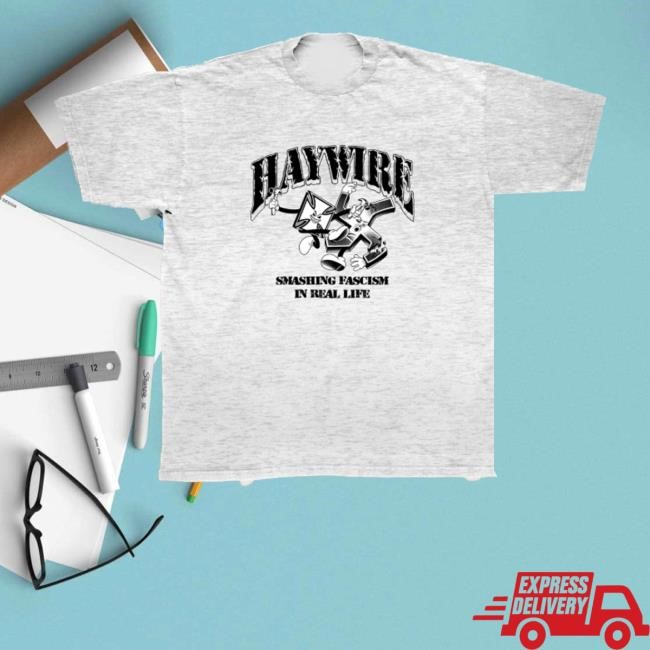 Friends Family Forever Merch Haywire Mash Fascism T-Shirt, Hoodie, Tank Top, Sweater And Long Sleeve T-Shirt