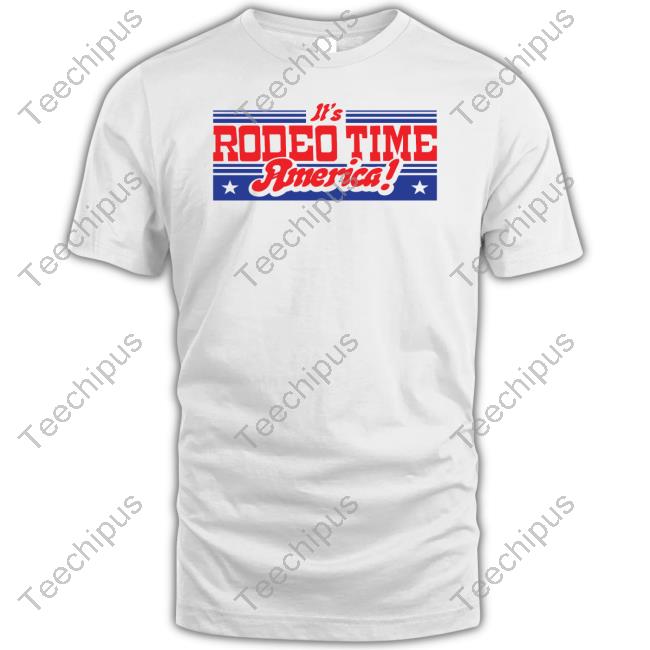 Rodeotime Merch It's Rodeo Time America Shirt