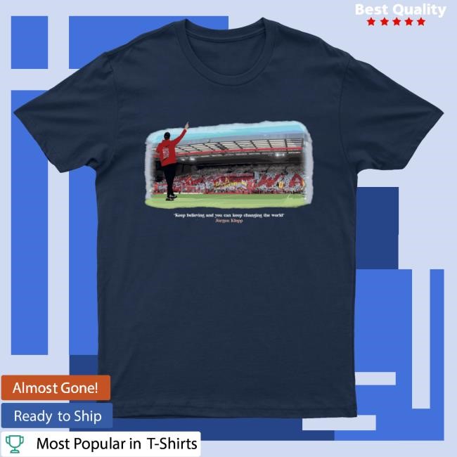 Theanfieldwrap Merch Keep Believing T Shirt