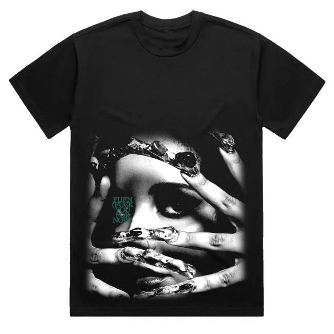 Official Jade Merch Fufn Fuck You For Now T-Shirt, Hoodie, Tank Top, Sweater And Long Sleeve T-Shirt Black & White Print