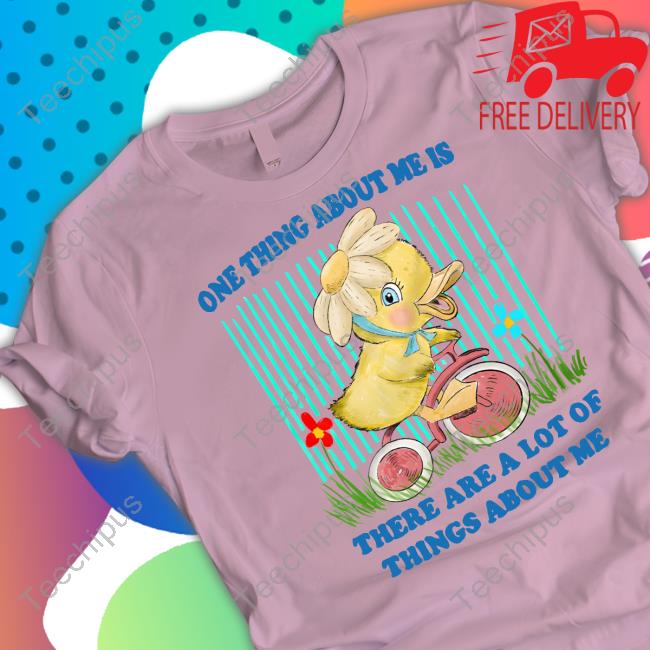 Justinsart Store One Thing About Me Is There Are A Lot Of Things About Me Shirts Jmcgg