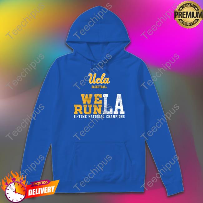 Uclatheden Ucla Basketball We Run La 11 Time National Champions T Shirt