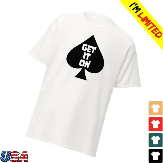 Adam Carolla Merch Store Spade Get It On T Shirt