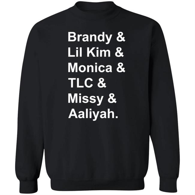 Brandy Monica Lil Kim TLC Missy Aaliyah Shirt Hoodie Sweatshirt Brandy Monica Lil Kim TLC Missy Aaliyah Shirt Hoodie Sweatshirt