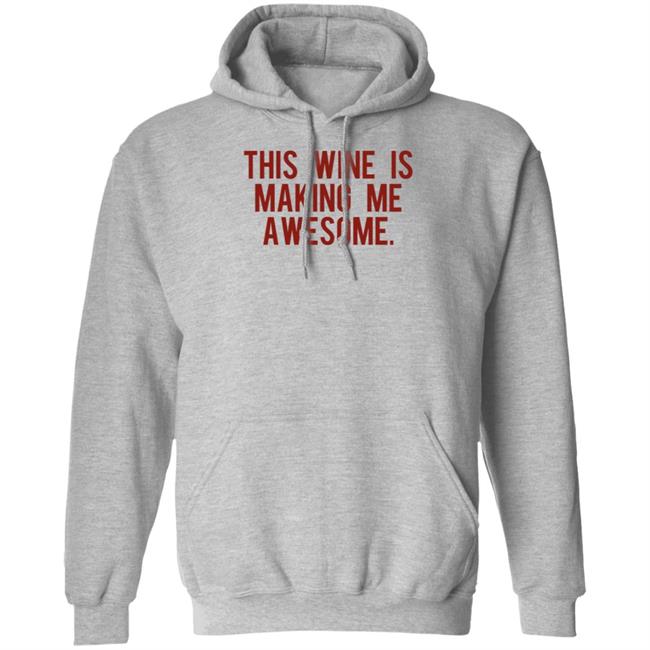 This Wine Is Making Me Awesome Shirt TanjaBaker1 This Wine Is Making Me Awesome Shirt TanjaBaker1